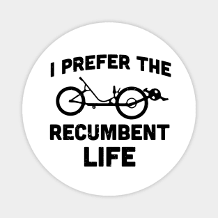 I prefer the recumbent life / recumbent lover gifts Magnet